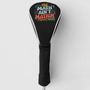 Funda Para Palo De Golf El Math No Cuadra Muestra Tu Trabajo Profesor de M