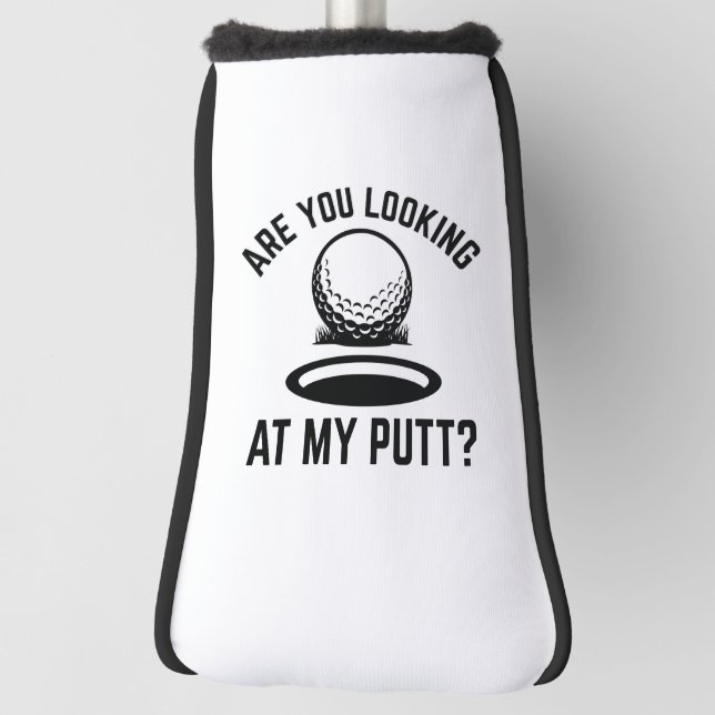 Funda Para Palo De Golf ¿Estás Mirando Mi Putt? (Girar 90)