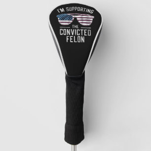 Funda Para Palo De Golf Estoy Apoyando Al Condenado Felón Pro Trump 2024