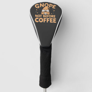 Funda Para Palo De Golf Gnope no antes del café Funny Gnomes Caffeine