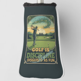 Funda Para Palo De Golf Golf Is Discipline Disguised as Fun | Motivational