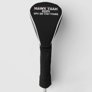 Funda Para Palo De Golf Hawk Tuah 2024 Escupe Sobre Esa Cosa Presidencial 