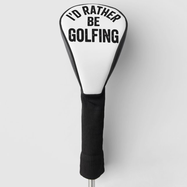 Funda Para Palo De Golf I'd Rather Be Golfing Funny Gift for Golfer (Anverso)