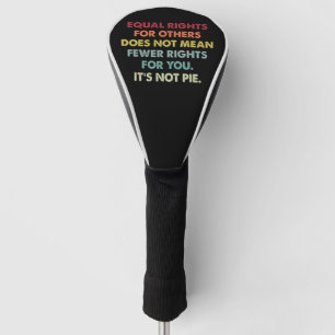Funda Para Palo De Golf Igualdad de Derechos para Otros No Significa Menos