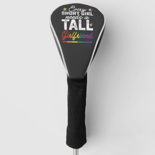 Funda Para Palo De Golf LGBT Every Short Girl Needs A Tall Girlfriend