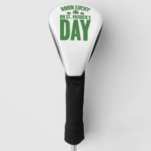 Funda Para Palo De Golf Nacido con Suerte el Día de San Patricio Cumpleaño
