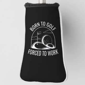 Funda Para Palo De Golf Nacido En Golf Obligado A Trabajar