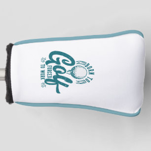 Funda Para Palo De Golf Nacido para el golf forzado a trabajar putter