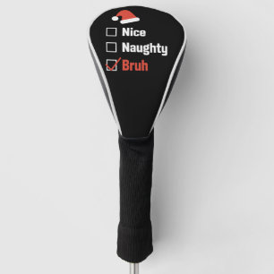 Funda Para Palo De Golf Navidades Nice Naughty Bruh Funny Xmas List