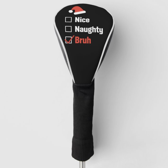 Funda Para Palo De Golf Navidades Nice Naughty Bruh Funny Xmas List (Anverso)