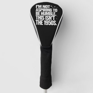 Funda Para Palo De Golf No Aspiro A Ser Humilde Esto No Es La Década De 19