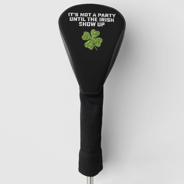 Funda Para Palo De Golf No es un Fiesta hasta que aparezca el irlandés (Anverso)