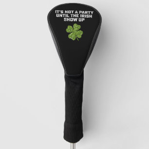 Funda Para Palo De Golf No Es Una Fiesta Hasta Que Los Irlandeses Lleguen