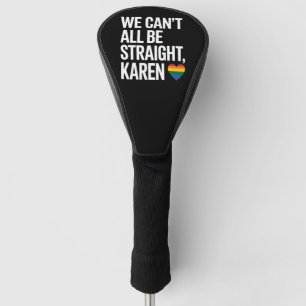 Funda Para Palo De Golf No Todos Podemos Ser Karen Heterosexual Orgullo Ga