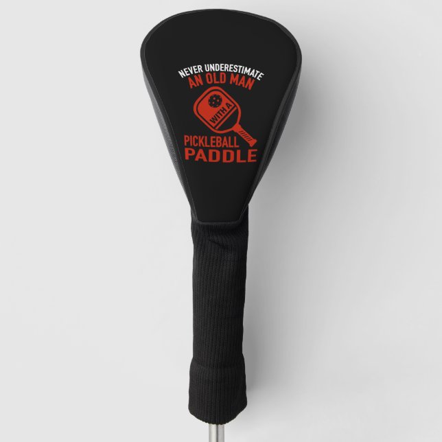 Funda Para Palo De Golf Nunca Subestimes A Un Viejo Hombre De Pickleball P (Anverso)