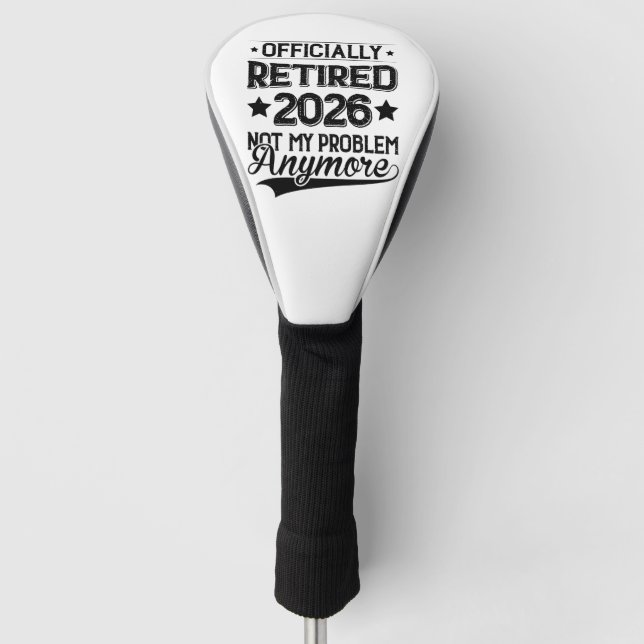 Funda Para Palo De Golf Officially Retired 2026 Not My Problem Anymore (Anverso)