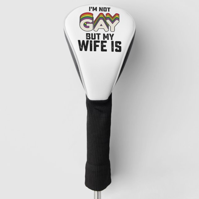 Funda Para Palo De Golf Orgullo LGBT No soy gay, pero mi esposa es (Anverso)