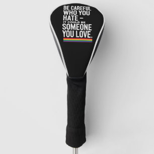 Funda Para Palo De Golf Orgullo LGBT Tengan Cuidado Con Quien Odian Frase