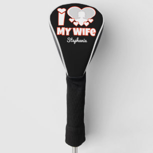Funda Para Palo De Golf Personalizado Amo A Mi Esposa - Añadir Nombre y Fo