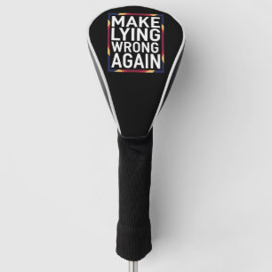 Funda Para Palo De Golf Regalo Anti-Trump Haz que Mentir sea Incorrecto de