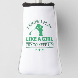 Funda Para Palo De Golf Sé Que Juego Como Un Chica Intento Mantenerme Al D