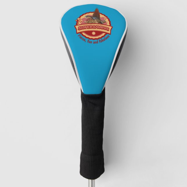 Funda Para Palo De Golf Sistersaurus: Feroz, divertido y fabuloso Divertid (Anverso)