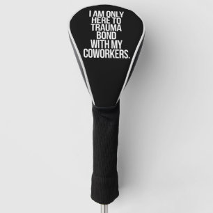 Funda Para Palo De Golf Solo estoy aquí para crear un vínculo traumático c