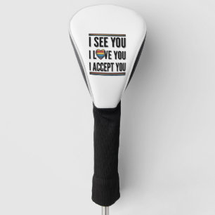Funda Para Palo De Golf Te veo te amo te aceptas diseño de camiseta Pride_