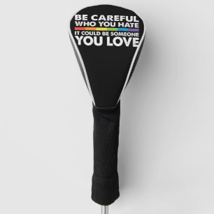 Funda Para Palo De Golf Ten cuidado con quién odias Arcoíris LGBT Orgullo
