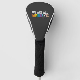 Funda Para Palo De Golf Todos somos inmigrantes LGBT, aliado del arcoiris