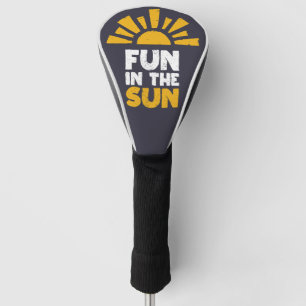 Funda Para Palo De Golf Un cartel que dice diversión al sol