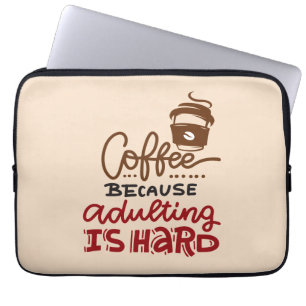 Funda Para Portátil Café Porque Adultar Es Difícil