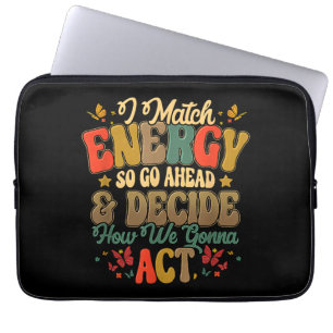 Funda Para Portátil Coincido con la energía así que sigue adelante y d