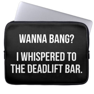 Funda Para Portátil Deadlift Bar, Wanna Bang - Funny Novedad Workout