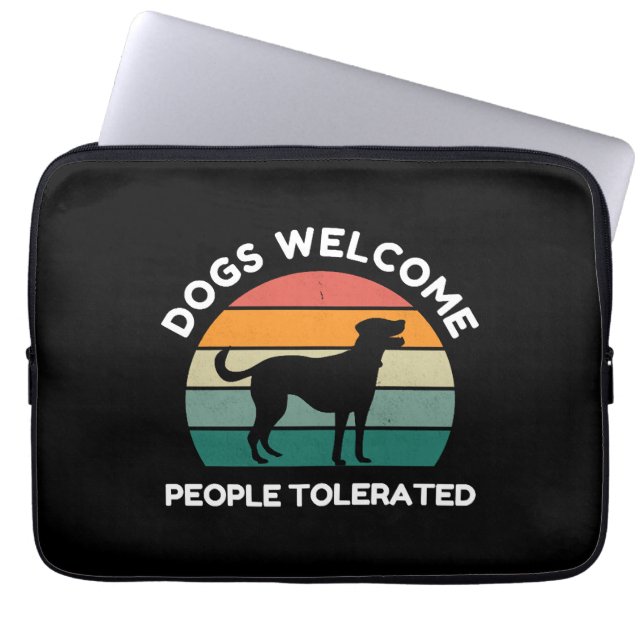 Funda Para Portátil Dogs Welcome, People Tolerated - Funny Dog Lover (Frente)