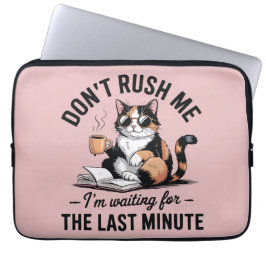 Funda Para Portátil Don't rush me I'm waiting for the last minute