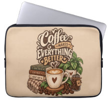 El Café Hace que Todo Sea Mejor – Amante del Café
