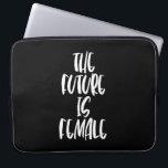 Funda Para Portátil El futuro es la manga negra de la laptop femenina<br><div class="desc">El futuro es la mujer: un fuerte mensaje afirmativo feminista.</div>