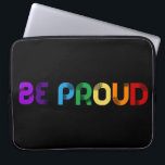 Funda Para Portátil Estar orgulloso del orgullo gay LGBT<br><div class="desc">Estar orgulloso: un mensaje positivo y edificante escrito en colores arcoiris.</div>