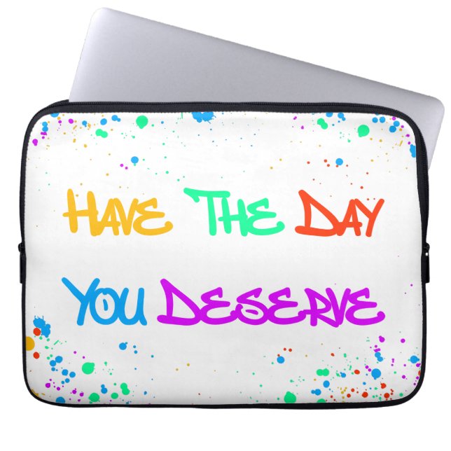 Funda Para Portátil Have the Day You Deserve (Frente)