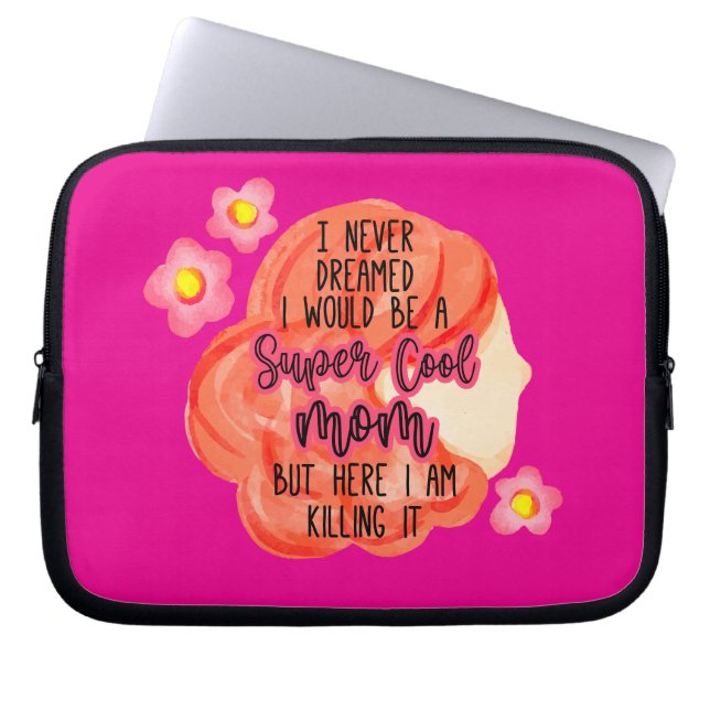 Funda Para Portátil I Never Dreamed I Would Be A Super Cool Mom (Frente)