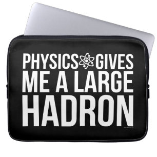 Funda Para Portátil La física me da un Hadron grande