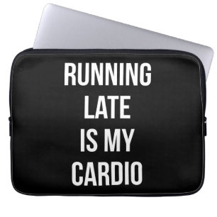 Funda Para Portátil Llegar tarde es mi Cardio - Funny Novedad Workout