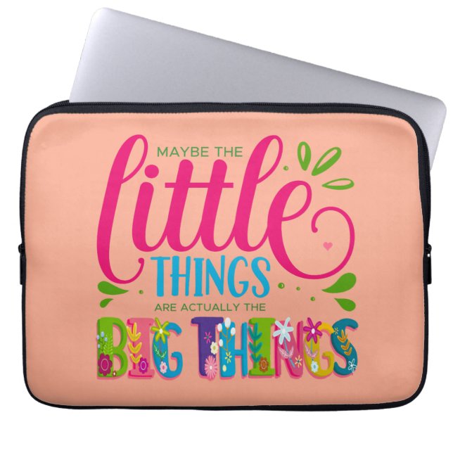 Funda Para Portátil Maybe The Little Things Are Actually The Big Thing (Frente)