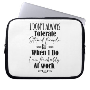 Funda Para Portátil No siempre tolero a la gente estúpida