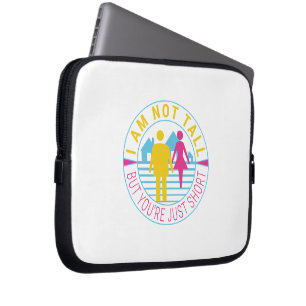 Funda Para Portátil No soy alto, pero eres corto.