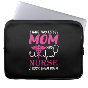 Funda Para Portátil Nurse Gift   Tengo Dos Títulos Mamá Y Enfermera