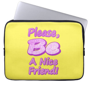 Funda Para Portátil "¡Por Favor, Sé Un Amigo Agradable!" Diseño Cuto.