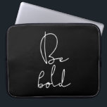 Funda Para Portátil Ser letra en blanco negrita<br><div class="desc">Sé audaz: no tengas miedo de ser audaz y audaz,  simple consejo vital para este diseño minimalista.</div>