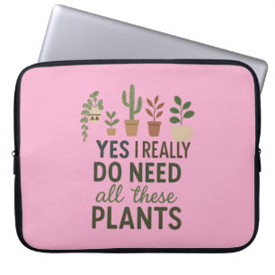 Funda Para Portátil Sí, necesito todas estas plantas, regalo divertido